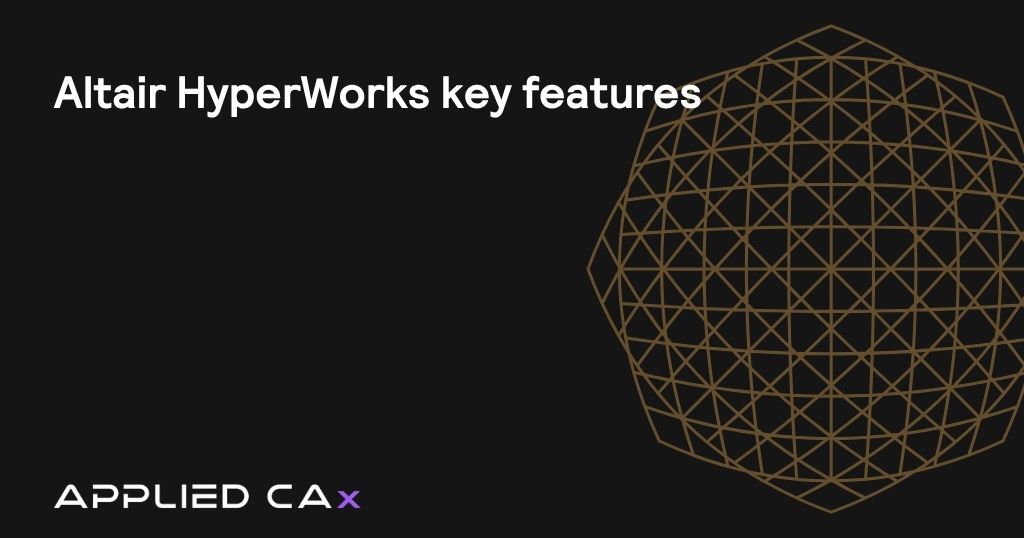 Altair HyperWorks key features 