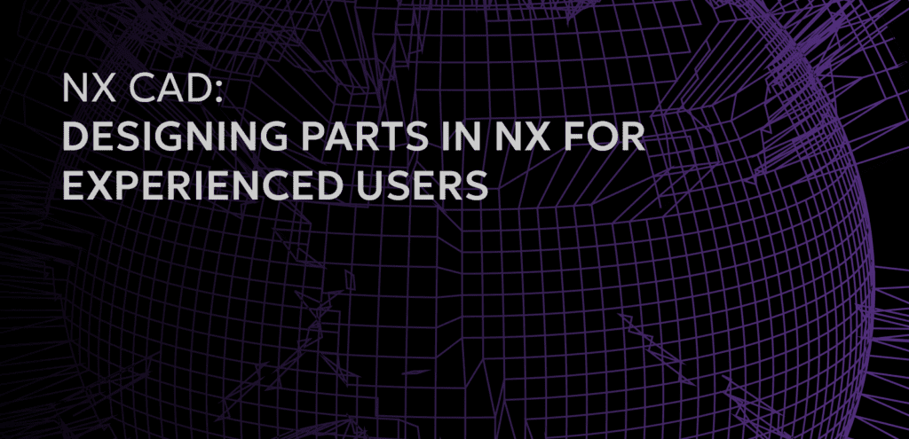 Engineer designing complex parts in Siemens NX CAD software – Applied CAx NX training and support USA