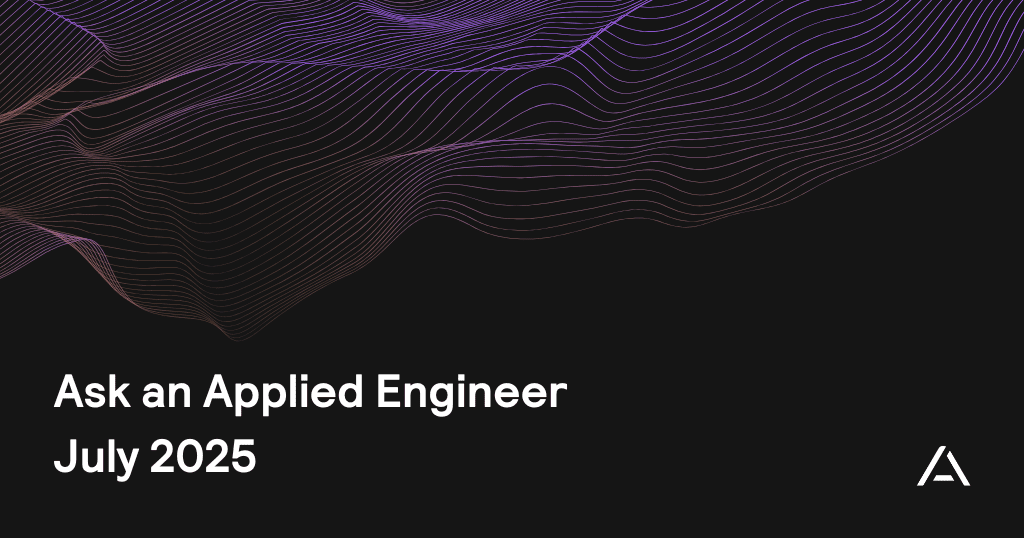 Ask an Applied Engineer: July 2025