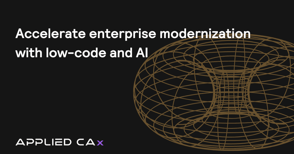 Accelerate Enterprise Modernization with Low Code and AI