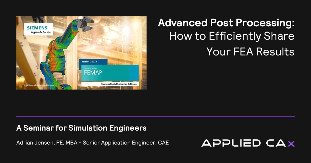 Advanced Post Processing – How to Efficiently Share Your FEA Results