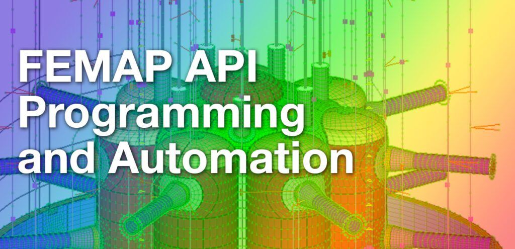 New FEMAP APIs fresh off the assembly line