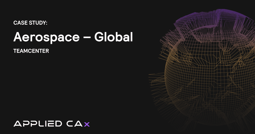 Teamcenter Case Study – Aerospace Company – Global 
