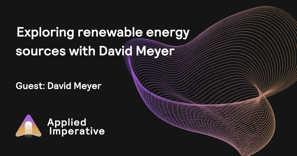  Exploring renewable energy sources with David Meyer