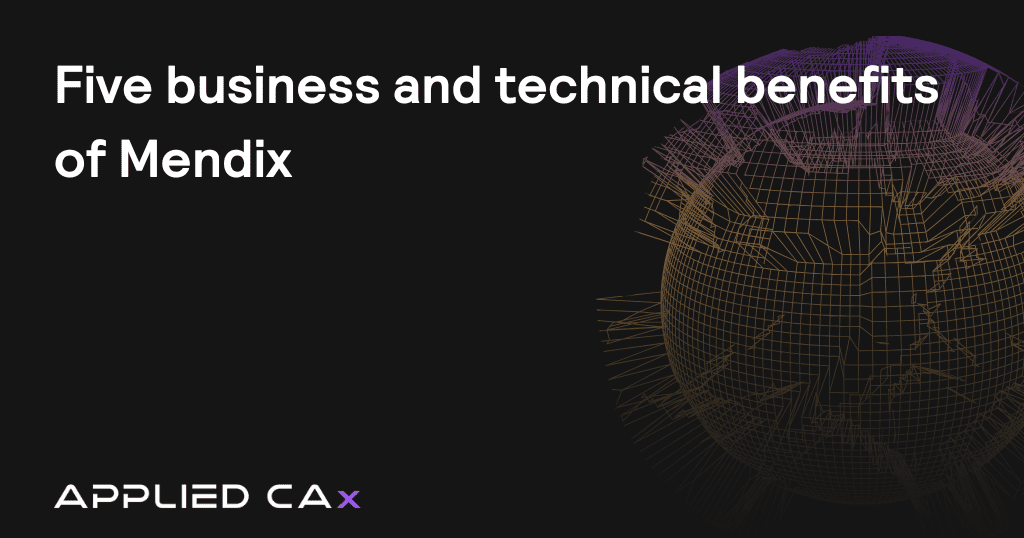 Five business and technical benefits of Mendix  