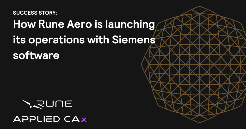 Case study: How Rune Aero is launching its operations with Siemens software