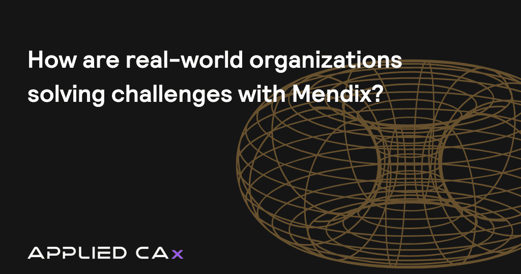 How are real-world organizations solving challenges with Mendix?  