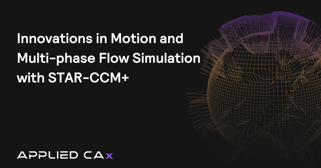 Innovations in Motion and Multi-phase Flow Simulation with STAR-CCM+