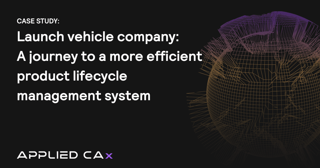 Launch vehicle company case study: A journey to a more efficient product lifecycle management system