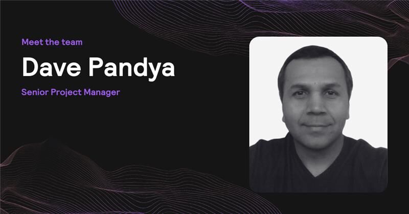 Get to know Dave Pandya
