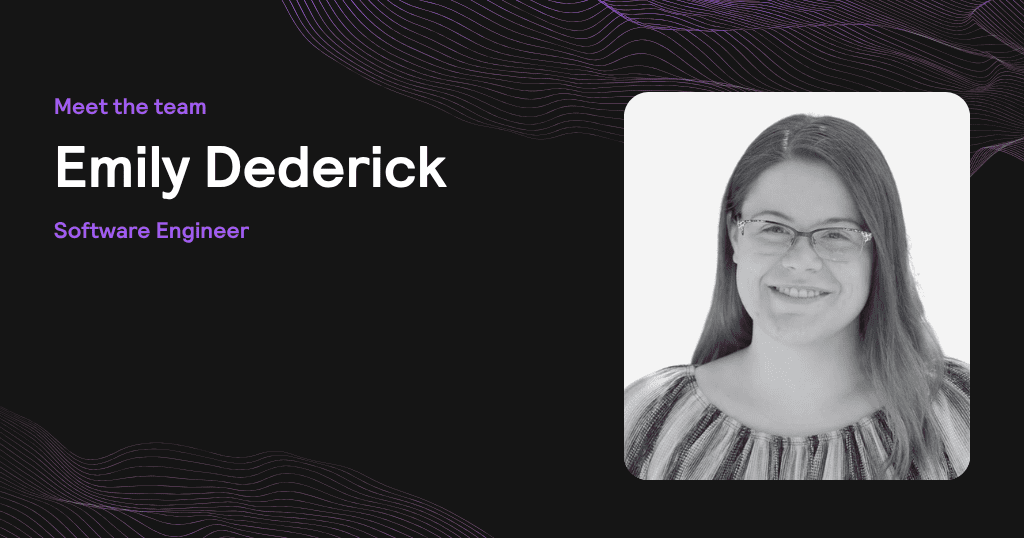 Meet the team: Get to know Emily Dederick