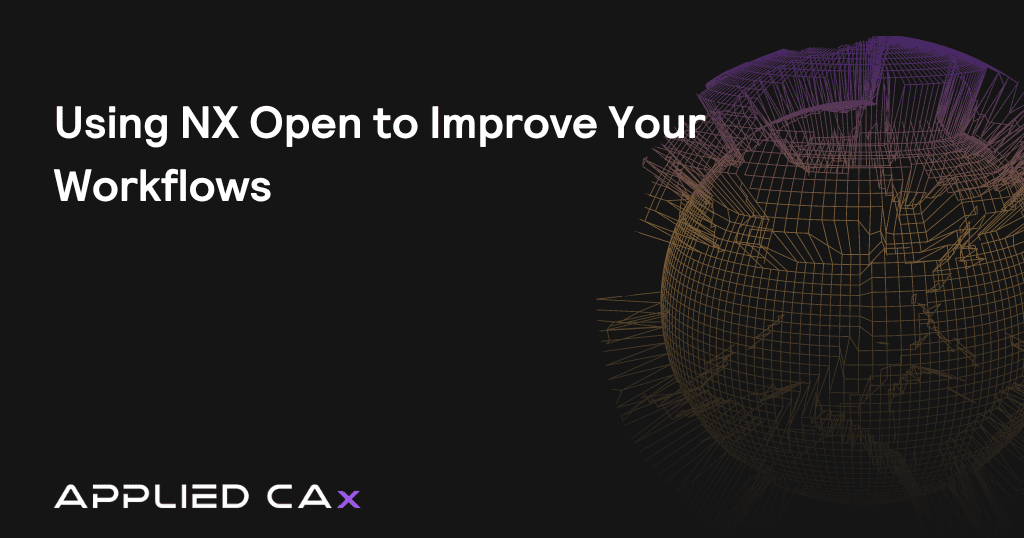 NX Open Tutorial – Improve Your Workflows