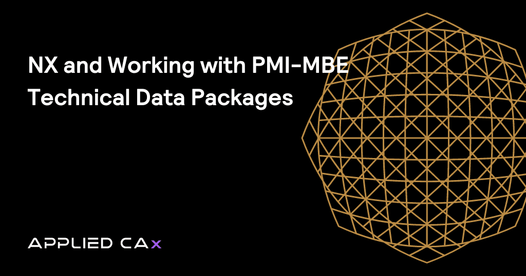 NX and Working with PMI-MBE Technical Data Packages