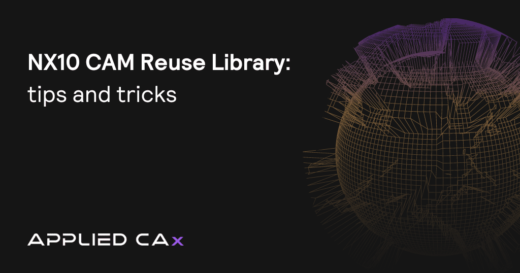 NX10 CAM Reuse Library – support answer tips and tricks video tutorial
