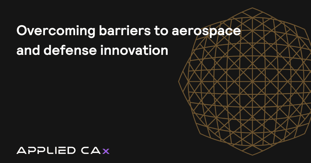 Overcoming barriers to aerospace and defense innovation