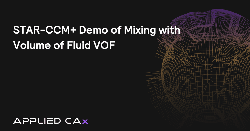 STAR-CCM+ Demo of Mixing with Volume of Fluid VOF