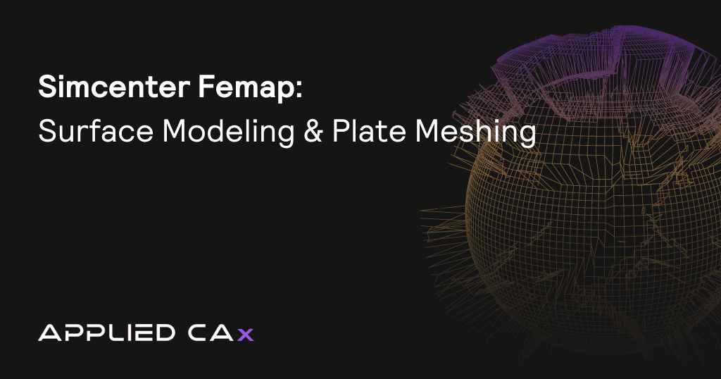 Simcenter Femap On-demand Webinar: Surface Modeling and Plate Meshing