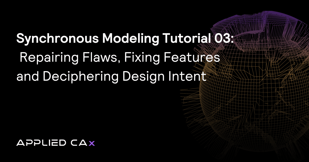 Synchronous Modeling video tutorial 03:  Repairing Flaws, Fixing Features and Deciphering Design Intent