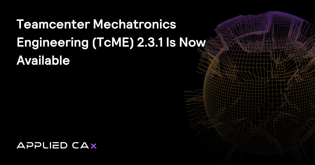 Teamcenter Mechatronics Engineering (TcME) 2.3.1 is now available
