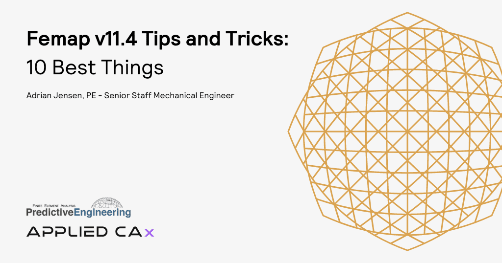 Ten Best Tips and Tricks for 2017 – FEMAP & NX Nastran