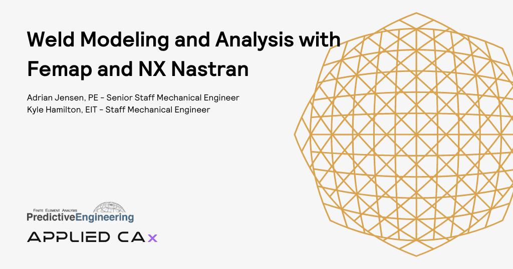 Weld Modeling and Analysis with FEMAP and NX Nastran