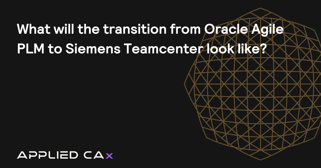 What will the transition from Oracle Agile PLM to Siemens Teamcenter look like?
