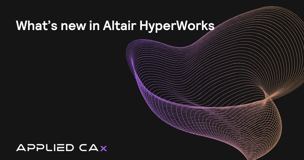 What’s new in Altair HyperWorks 