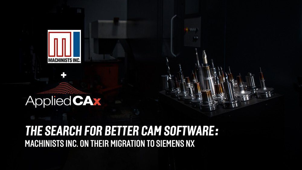 Why NX CAM? Machinists Inc and their search for a better CAM solution