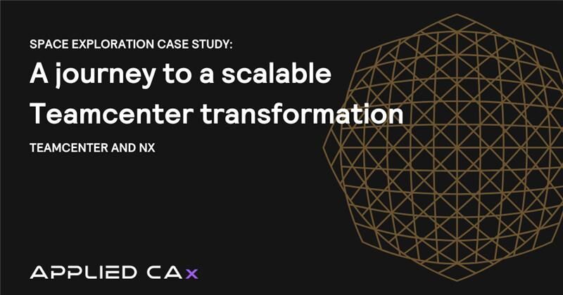 Space exploration company case study: A journey to scalable Teamcenter transformation